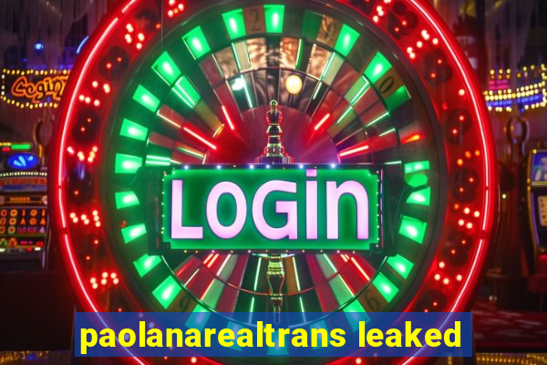 paolanarealtrans leaked